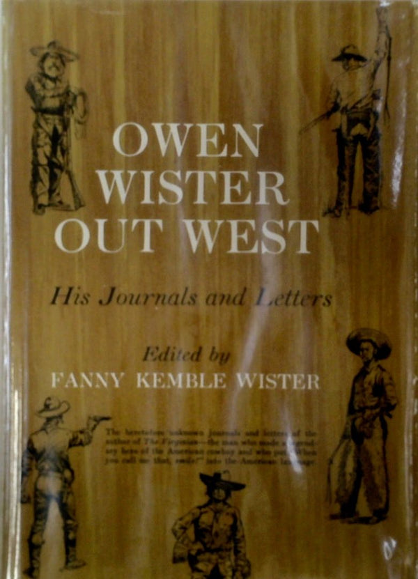 Owen Wister Out West: His Journals and Letters