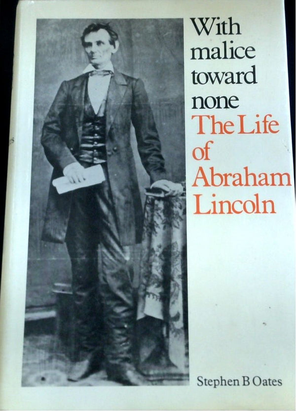 With Malice Toward None: The Life Of Abraham Lincoln