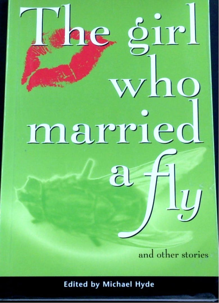 The Girl who Married A Fly: And Other Stories