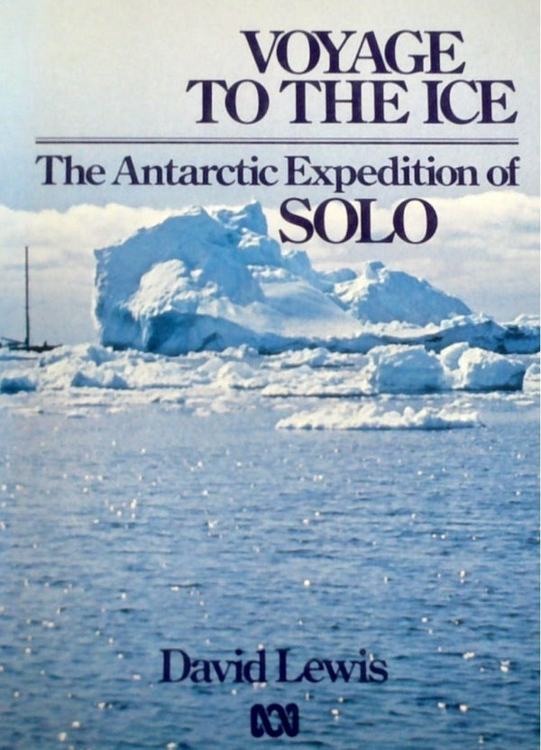 Voyage To The Ice: The Antarctic Expedition Of SOLO