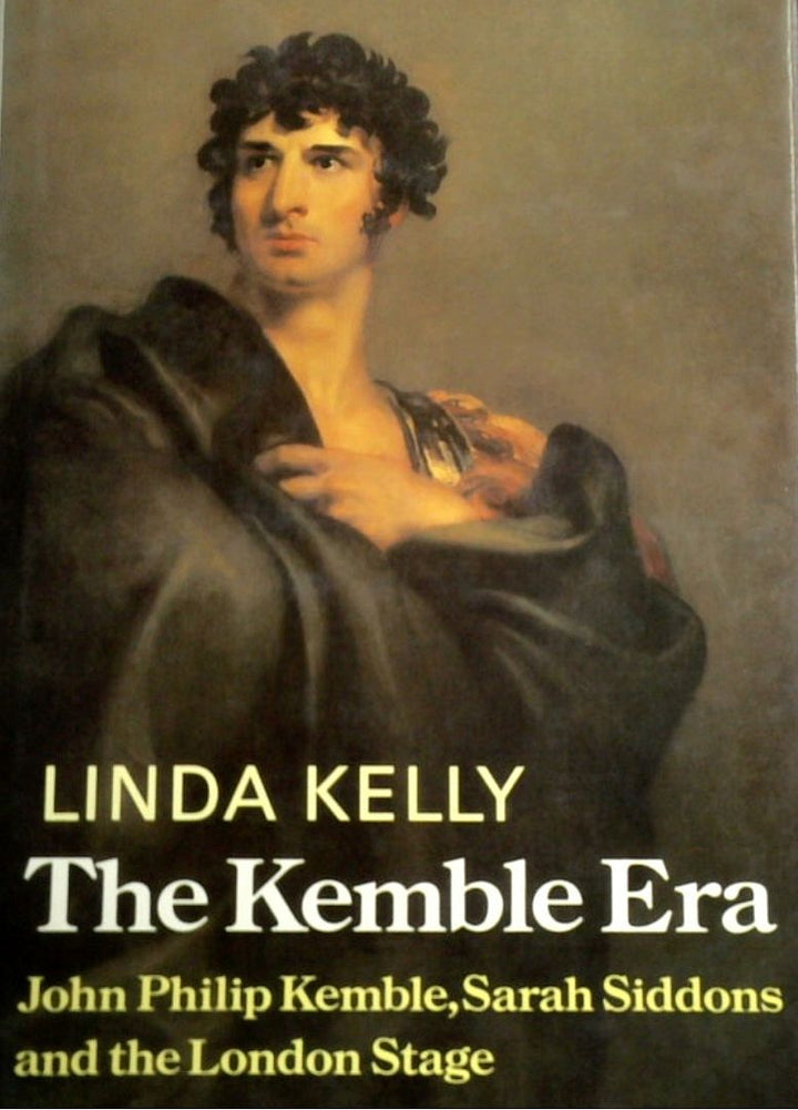 The Kemble Era: John Philip Kemble, Sarag Siddons And The London Stage