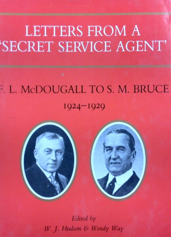 Letters From A 'Secret Service Agent': F.L. McDougall To S.M. Bruce 1924-1930