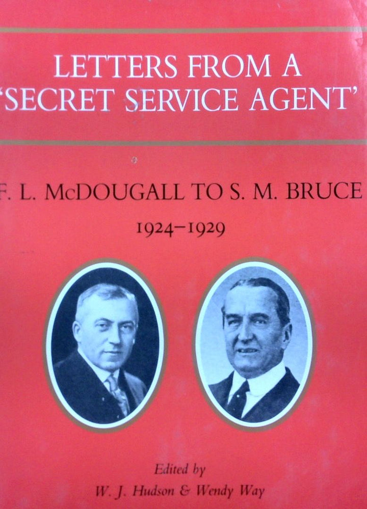 Letters From A 'Secret Service Agent': F.L. McDougall To S.M. Bruce 1924-1930