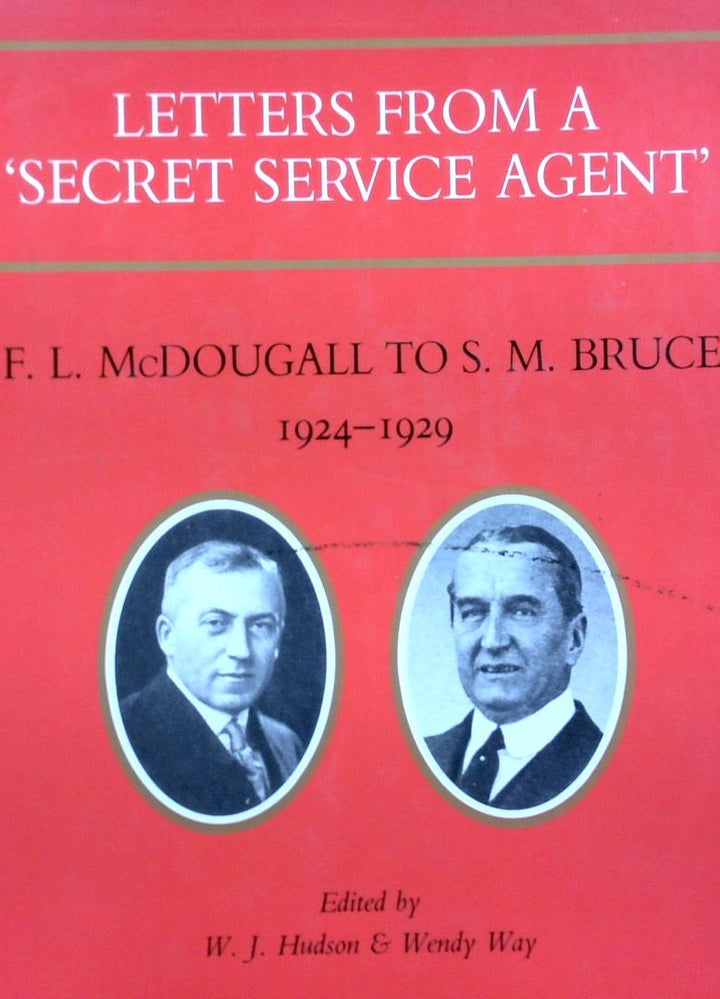 Letters From A 'Secret Service Agent': F.L. McDougall To S.M. Bruce 1924-1929