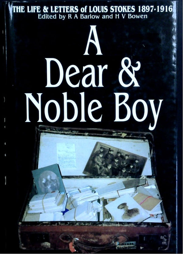 A Dear & Noble Boy: The Life & Letters Of Louis Stokes 1897-1916