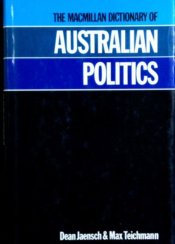 Australian Politics: The Macmillan Dictionary Of