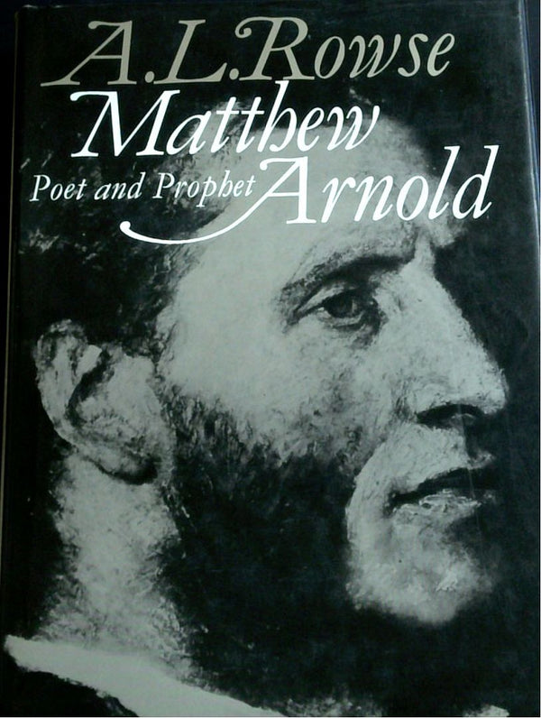 Matthew Arnold: Poet And Prophet