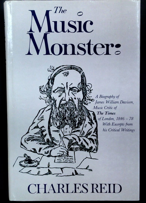 The Music Monster: A Biography of James William Davison, Music Critic of The Times of London