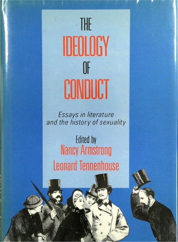 The Ideology Of Conduct: Essays In Literature And The History Of Sexuality