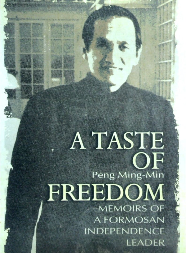 A Taste Of Freedom: Memoirs Of A Formosan Independence Leader