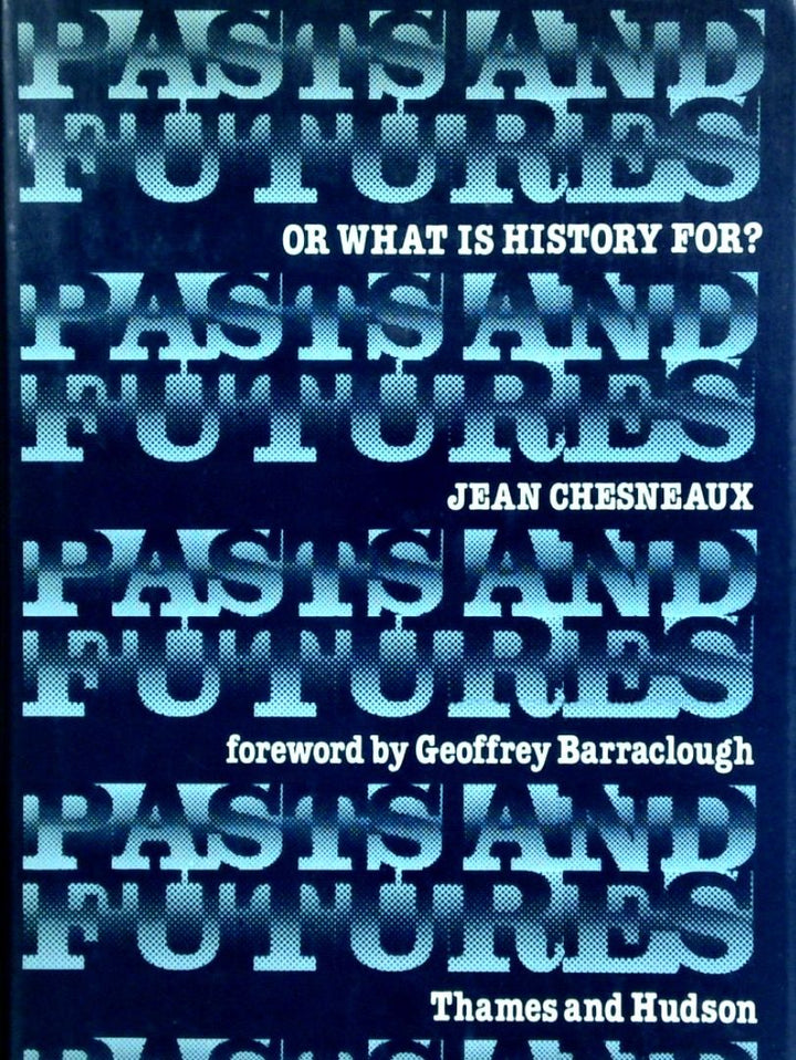 Pasts And Futures: Or What Is History For?