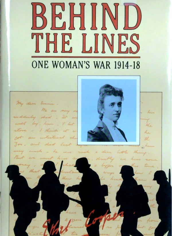 Behind The Lines: One Woman's War 1914-18 - The Letters Of Caroline Ethel Cooper