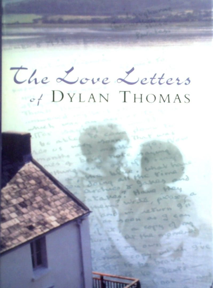 The Love Letters of Dylan Thomas