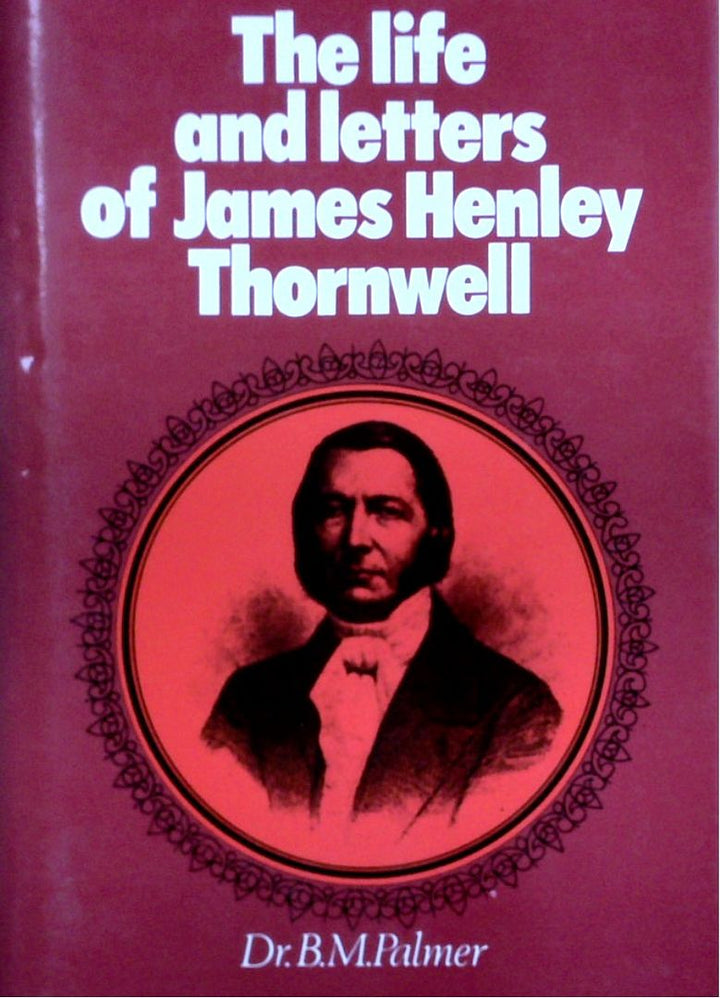 The Life And Letters Of James Henley Thornwell