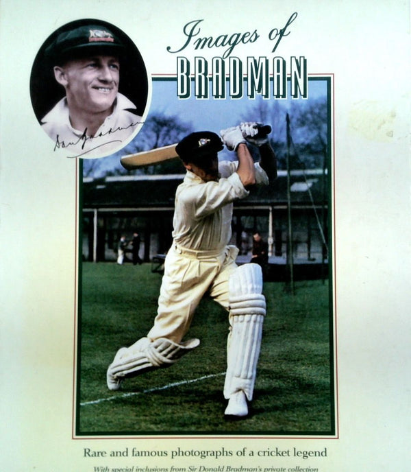Images Of Bradman: Rare And Famous Photographs Of A Cricket Legend
