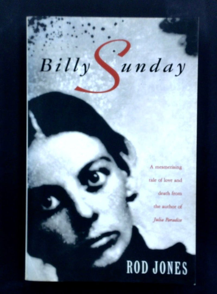 Billy Sunday: A Mesmerising Tale Of Love And Death From The Author Of Julia Paradise