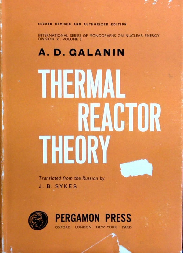 Thermal Reactor Theory: International Series Of Monographs on Nuclear Energy Division x - Volume 3