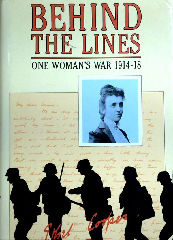 Behind The Lines: One Womans's War 1914-18 - The Letters Of Ethel Cooper