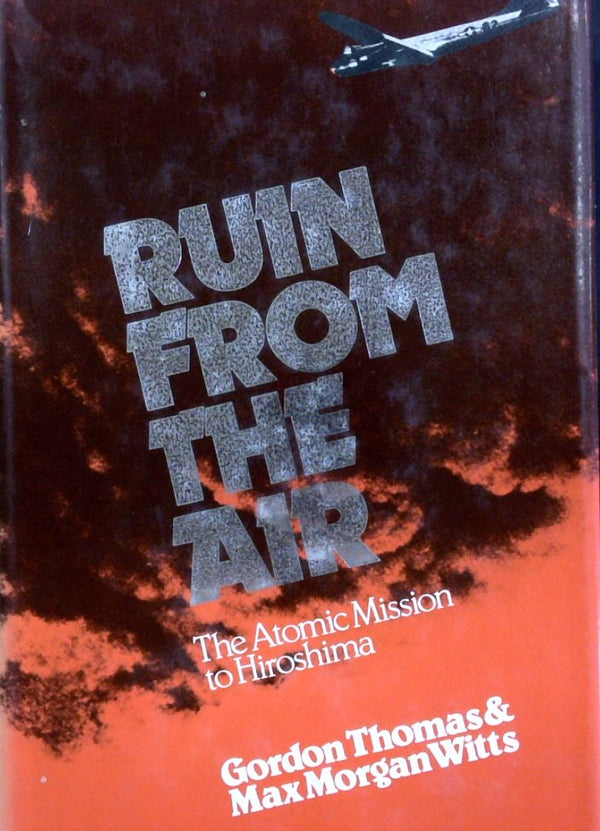 Ruin From The Air: The Atomic Mission To Hiroshima