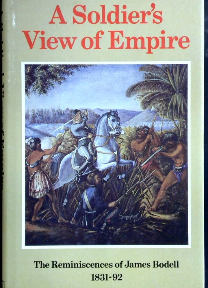 A Soldier's View Of Empire: The Reminicences Of James Bodell 1831-92