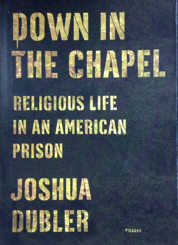 Down In The Chapel: Religious Life In An American Prison