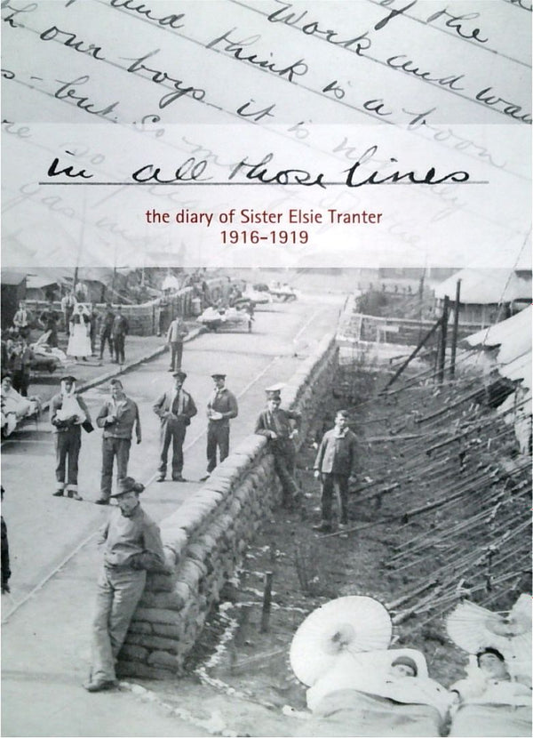 In All Those Lines: The Diary of Sister Elsie Tranter 1916-1919