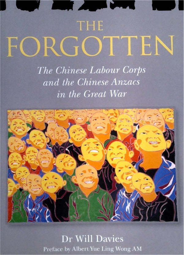 The Forgotten: The Chinese Labour Corps and the Chinese Anzacs in the Great War