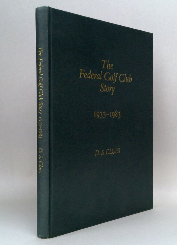 The Federal Golf Club Story 1933-1983