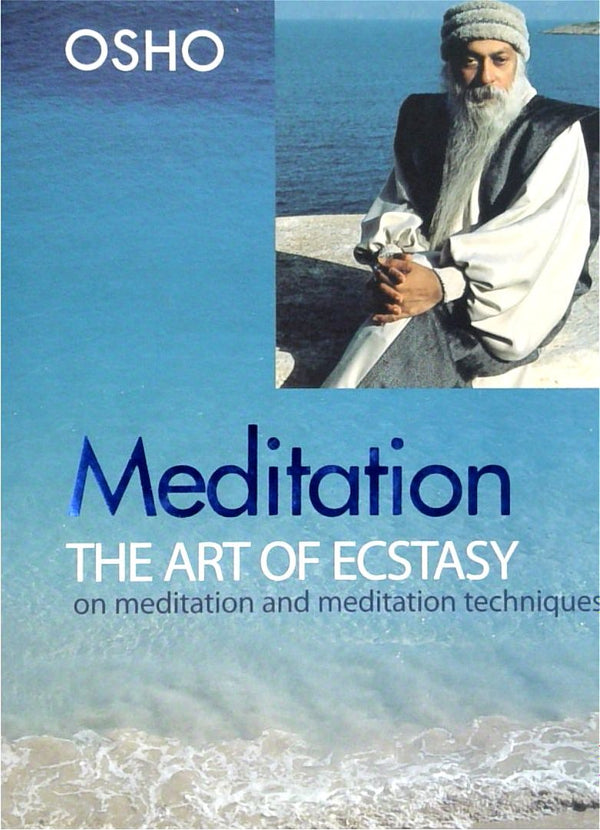 Meditation: The Art of Ecstasy