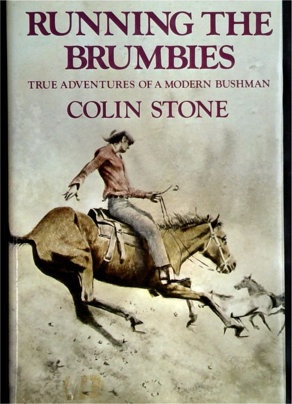 Running the Brumbies: True Adventures of a Modern Bushman