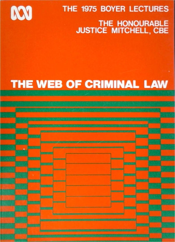 The Web of Criminal Law - The 1975 Boyer Lectures