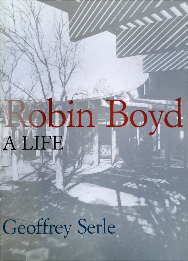 Robin Boyd: A Life