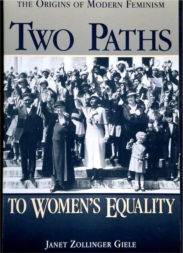 Two Paths to Women's Equality: Temperance, Suffrage, and the Origins of Modern Feminism