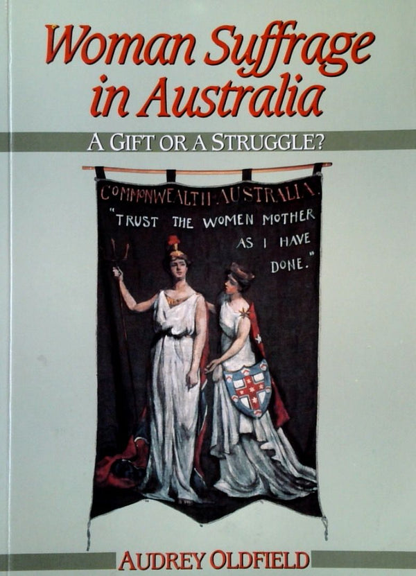 Woman Suffrage in Australia: A Gift or Struggle?