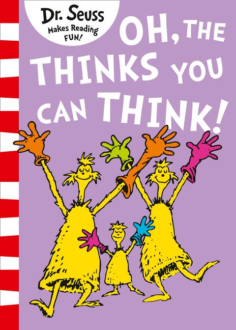 Oh, The Thinks You Can Think! (Dr. Seuss)
