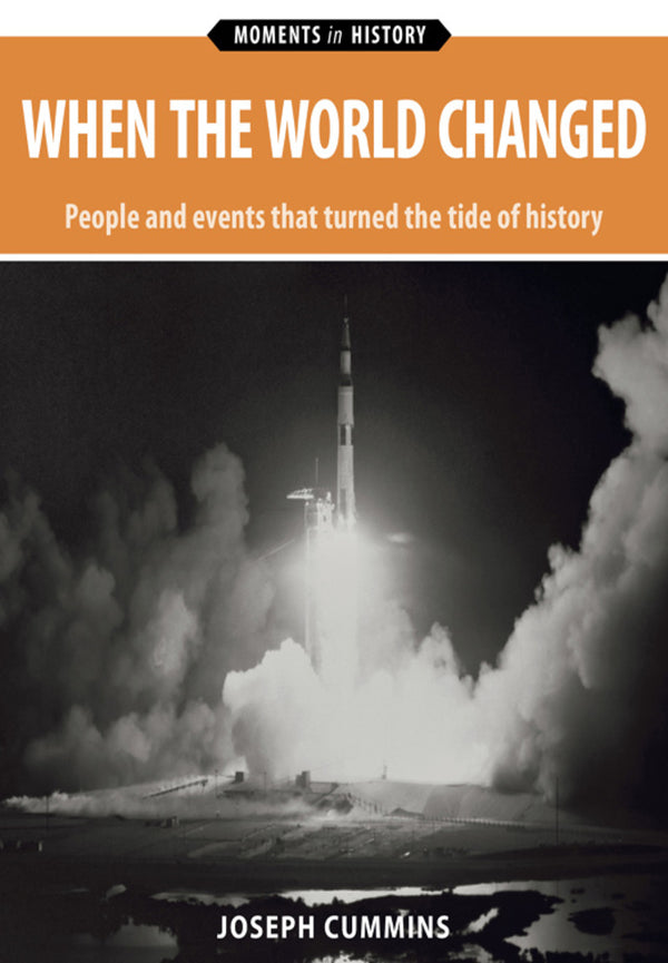When the World Changed: People and Events That Turned the Tide of History