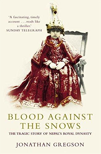 Blood Against the Snows: The Tragic Story of Nepal's Royal Dynasty