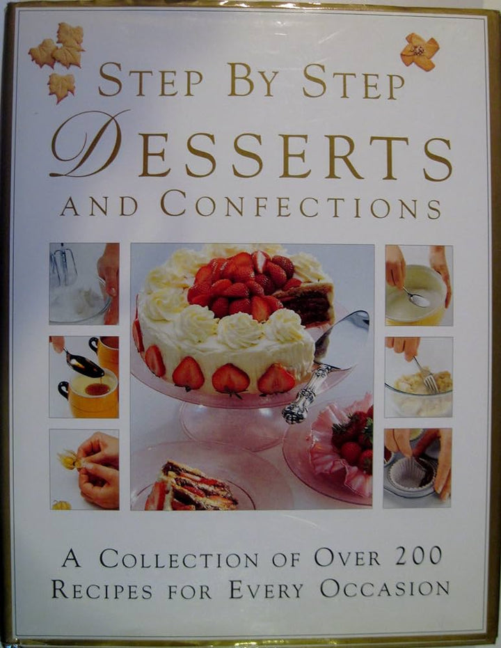 Step by Step Desserts and Confections