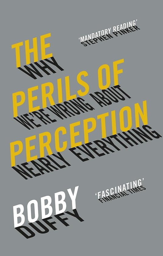 The Perils of Perception: Why We're Wrong About Nearly Everything