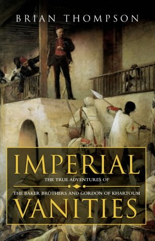 Imperial Vanities: Three Victorians, Their Friends and Enemies
