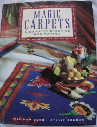 Magic Carpets: A Creative Guide to Rug Making