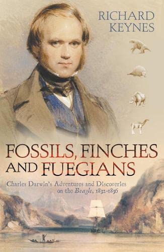 Fossils, Finches and Fuegians: Charles Darwin's Adventures and Discoveries on the Beagle