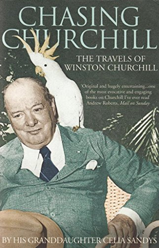 Chasing Churchill: Travels with Winston Churchill