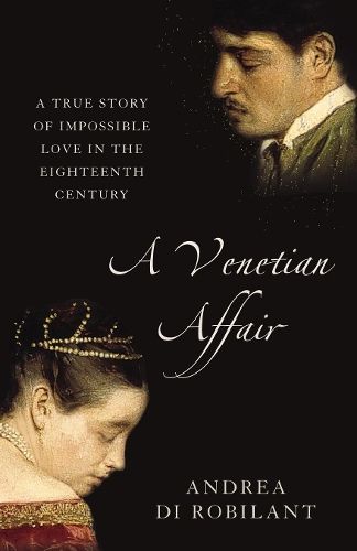 A Venetian Affair: A true story of impossible love in the eighteenth century