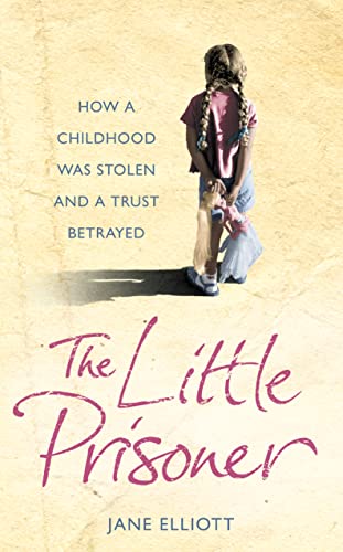 The Little Prisoner: How a childhood was stolen and a trust betrayed