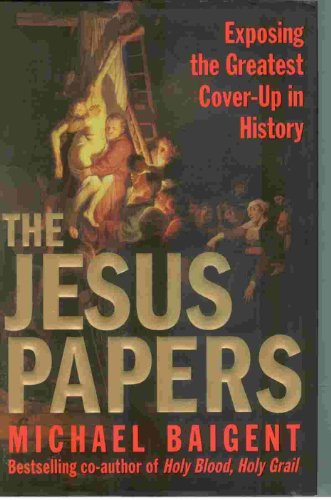 The Jesus Papers: Exposing the Greatest Cover-up in History