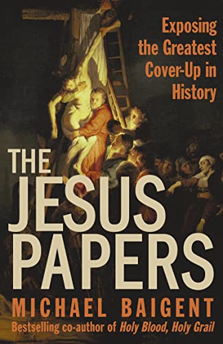 The Jesus Papers: Exposing the Greatest Cover-up in History