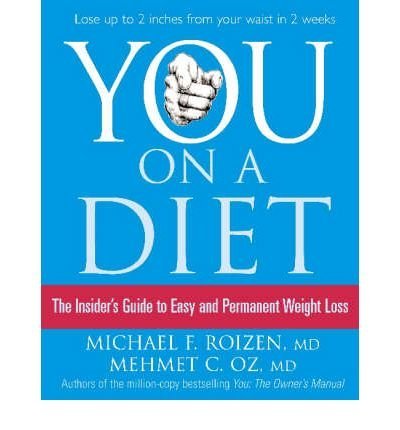 You: On a Diet: The Insider's Guide to Easy and Permanent Weight Loss