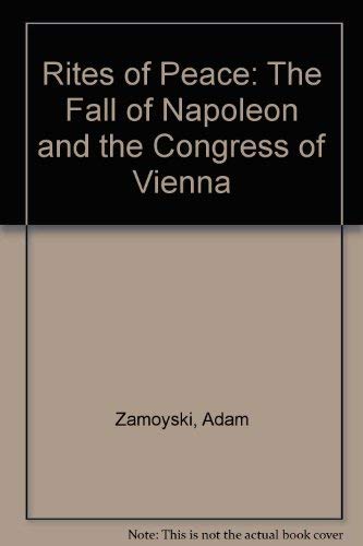 Rites of Peace: The Fall of Napoleon and the Congress of Vienna