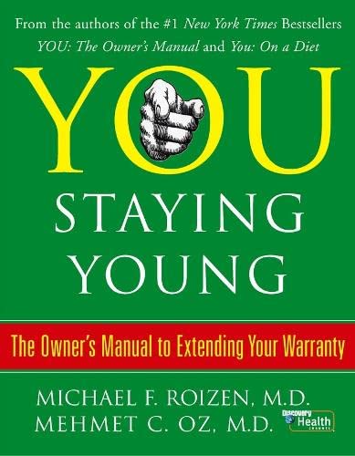 You: Staying Young: The Owner's Manual for Extending Your Warranty